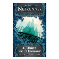 Android Netrunner : L'Ombre De L'Humanité