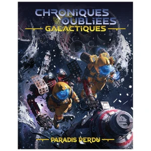 Chroniques Oubliées Galactiques - Paradis Perdu 1 Chroniques Oubliées Galactiques - Paradis Perdu