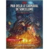 Dungeons & Dragons 5 : Par-Delà Le Carnaval De Sorcelume 2 Dungeons & Dragons 5 : Par-Delà Le Carnaval De Sorcelume -Boutique De Jeux dungeons dragons 5 par dela le carnaval de sorcelume