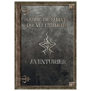 Guide De Survie Du MJ Cthulhu - Aventurier 1 Guide De Survie Du MJ Cthulhu - Aventurier