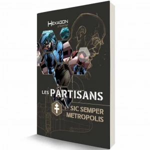 Hexagon Universe : Les Partisans - Sic Semper Metropolis 1 Hexagon Universe : Les Partisans - Sic Semper Metropolis