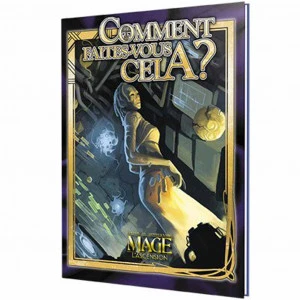 Mage : L'ascension - Comment Faites-Vous Cela ? 1 Mage : L'ascension - Comment Faites-Vous Cela ?
