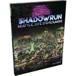 Shadowrun 6 - Seattle Cité D'Emeraude 1 Shadowrun 6 - Seattle Cité D'Emeraude