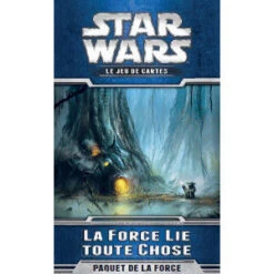 Star Wars JCE : La Force Lie Toute Chose
