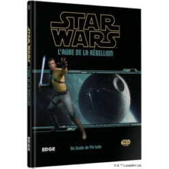 Star Wars : L'Aube De La Rébellion - Un Guide De Période